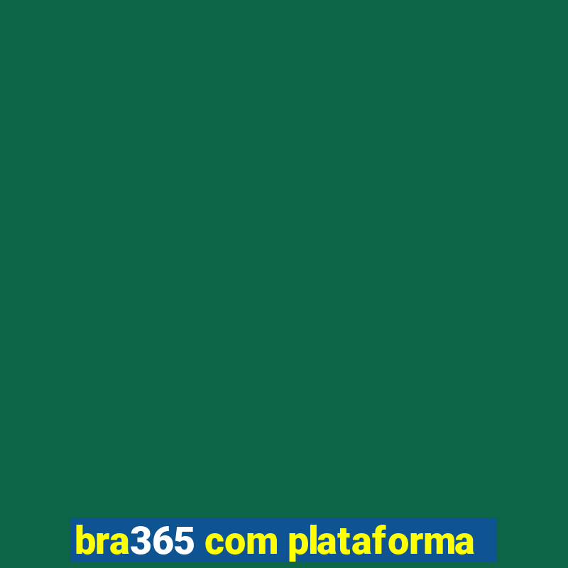 bra365 com plataforma